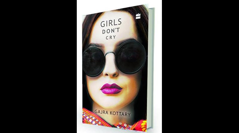 Girls Dont Cry,by Gajra Kottary HarperCollins, Rs 399