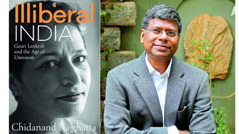 Illiberal India: Gauri Lankesh and the Age of Unreason Context  pp. 224, Rs 499, author and ex-husband Chidananda Rajghatta